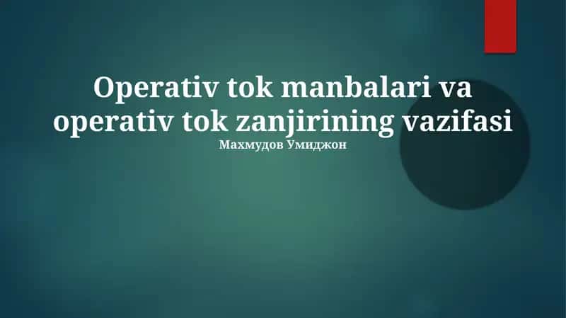 Operativ tok manbalari va operativ tok zanjirining vazifasi