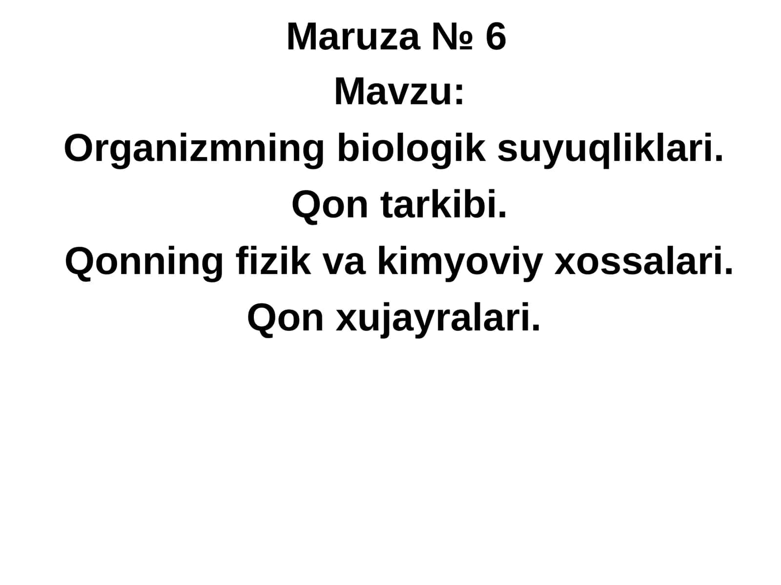 Organizmning biologik suyuqliklari. Qon tarkibi. Qonning fizik va kimyoviy xossalari. Qon xujayralari