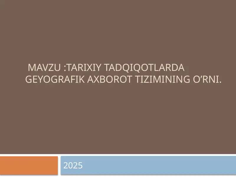 Tarixiy tadqiqotlarda geyografik axborot tizimining o’rni