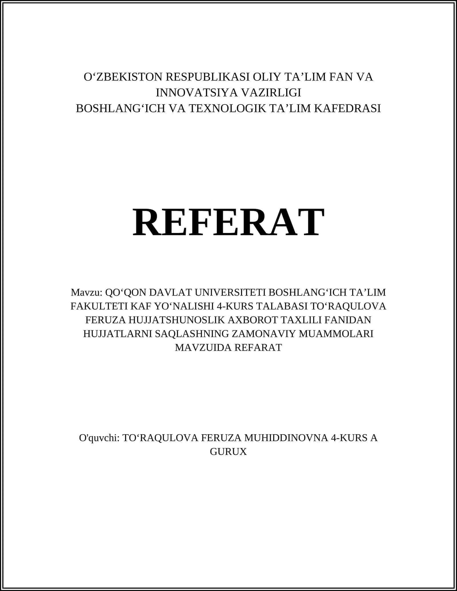 QOʻQON DAVLAT UNIVERSITETI BOSHLANGʻICH TAʼLIM FAKULTETI KAF YOʻNALISHI 4-KURS TALABASI TOʻRAQULOVA FERUZA HUJJATSHUNOSLIK AXBOROT TAXLILI FANIDAN HUJJATLARNI SAQLASHNING ZAMONAVIY MUAMMOLARI MAVZUIDA REFARAT