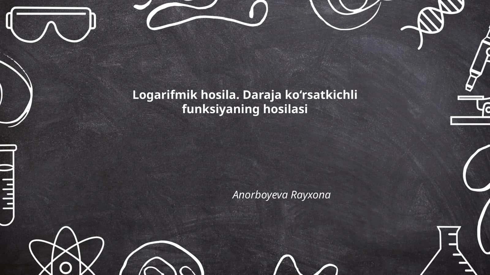 Logarifmik hosila. Daraja ko‘rsatkichli funksiyaning hosilasi