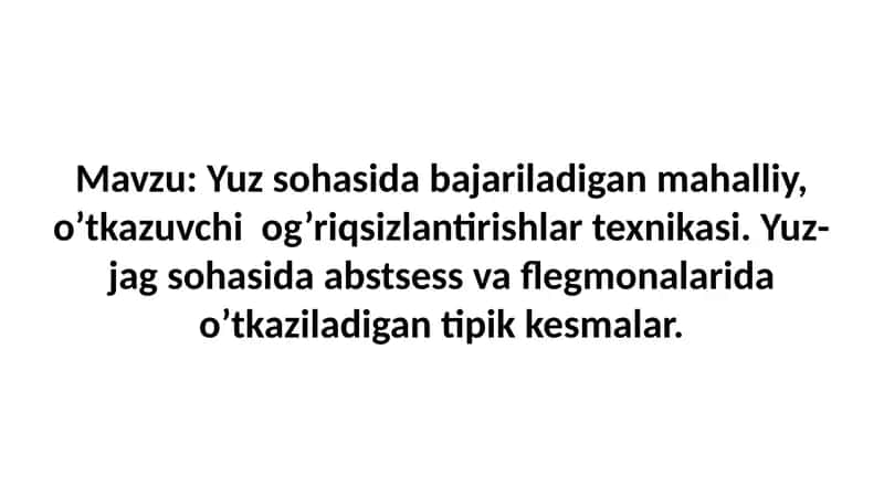Yuz sohasida bajariladigan mahalliy, o'tkazuvchi og'riqsizlantirishlar texnikasi. Yuz-jag sohasida