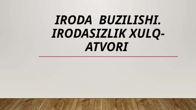 IRODA BUZILISHI. IRODASIZLIK XULQ-ATVORI