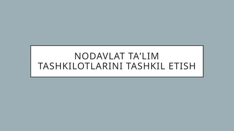 Nodavlat ta'lim tashkilotlarini tashkil etish