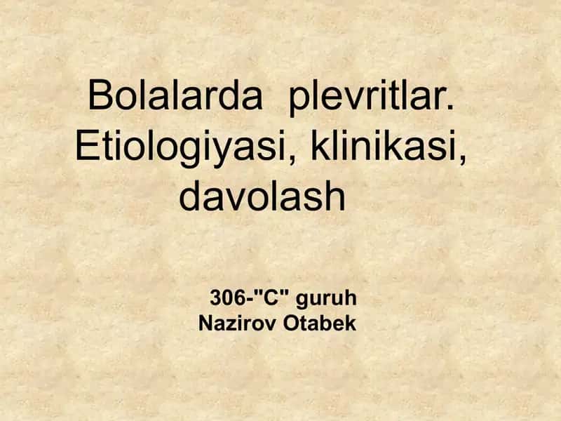 Bolalarda plevritlar. Etiologiyasi, klinikasi, davolash