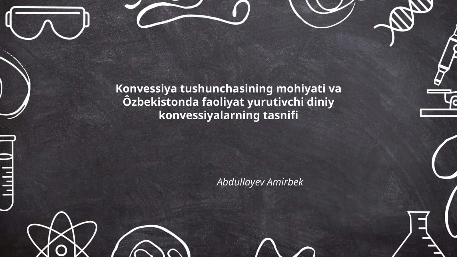 Konvessiya tushunchasining mohiyati va Ôzbekistonda faoliyat yurutivchi diniy konvessiyalarning tasnifi