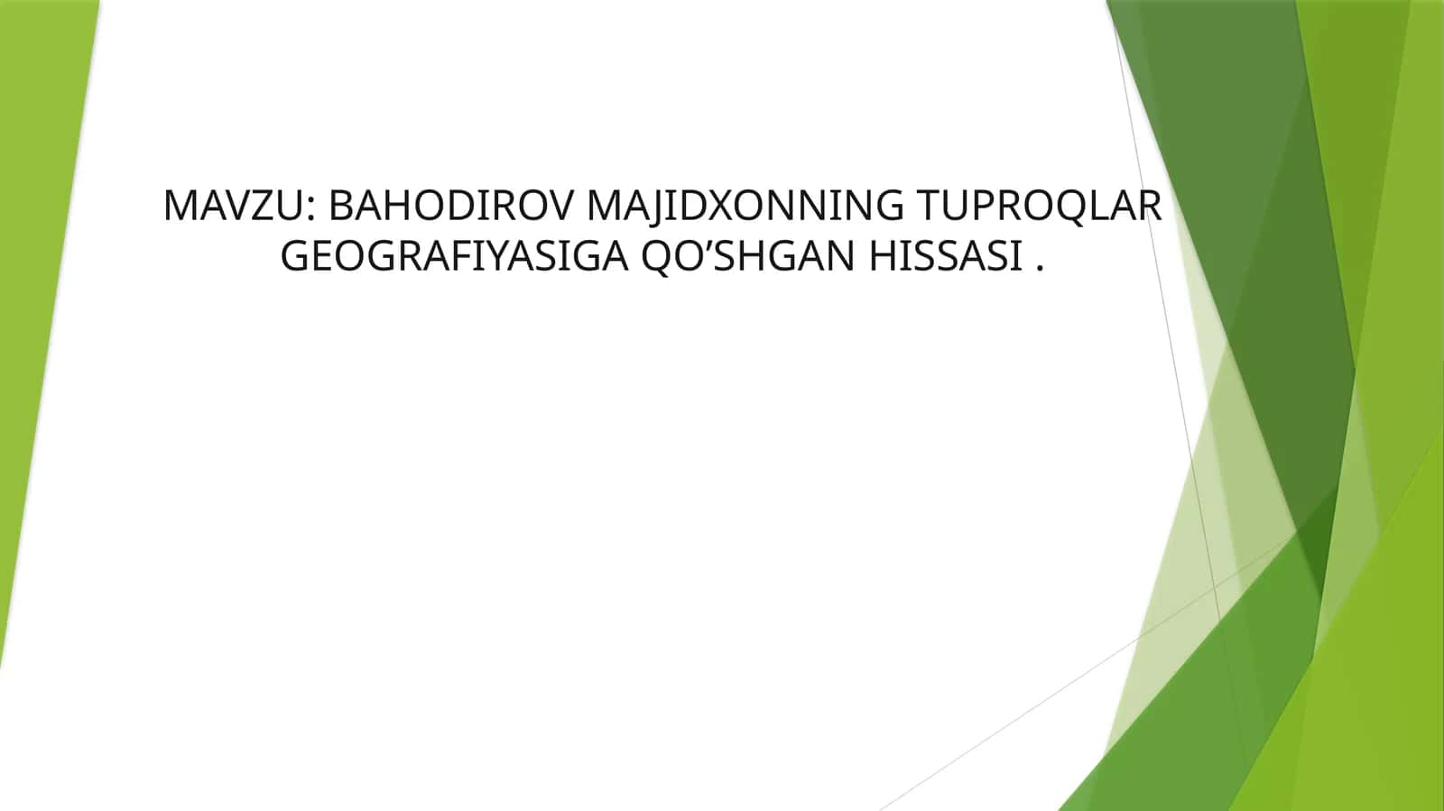 BAHODIROV MAJIDXONNING TUPROQLAR GEOGRAFIYASIGA QO’SHGAN HISSASI