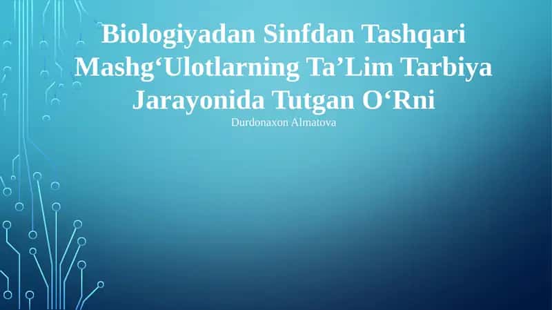Biologiyadan Sinfdan Tashqari MashgʻUlotlarning TaʼLim Tarbiya Jarayonida Tutgan OʻRni