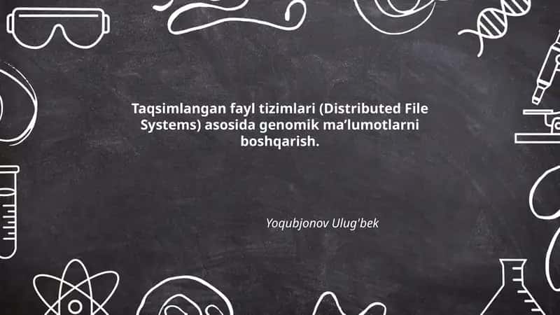 Taqsimlangan fayl tizimlari (Distributed File Systems) asosida genomik ma’lumotlarni boshqarish