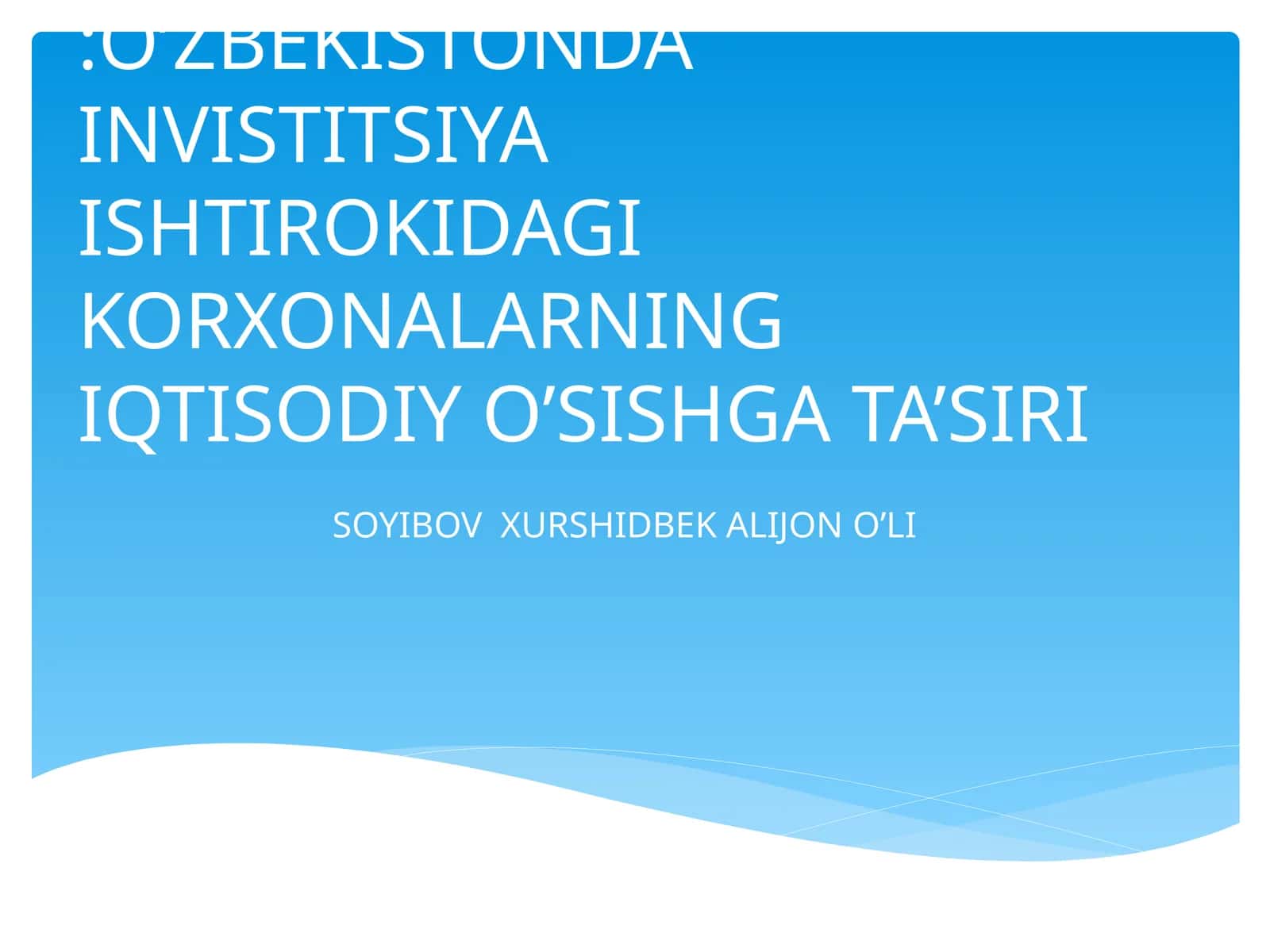 O’zbekistonda invistisiya ishtirokidagi korxonalarning iqtisodiy o’sishga ta’siri