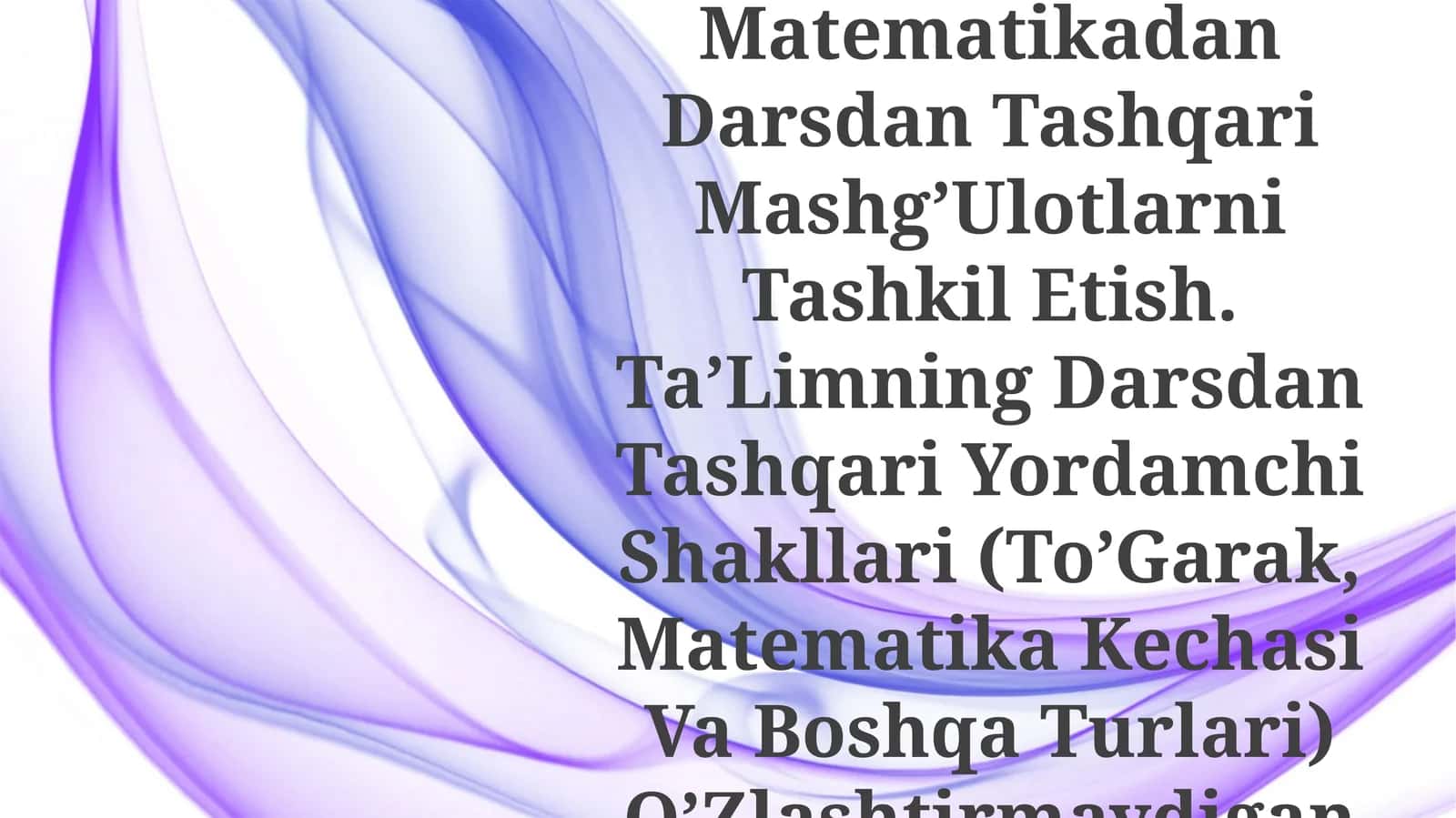 Texnologik Xaritalar Tuzish. Muammoli Dars Va Uni Tashkil Qilish Usullari. Darsni Tahlil Qilish. Boshlang’Ich Sinf Matematikadan Darsdan Tashqari Mashg’Ulotlarni Tashkil Etish