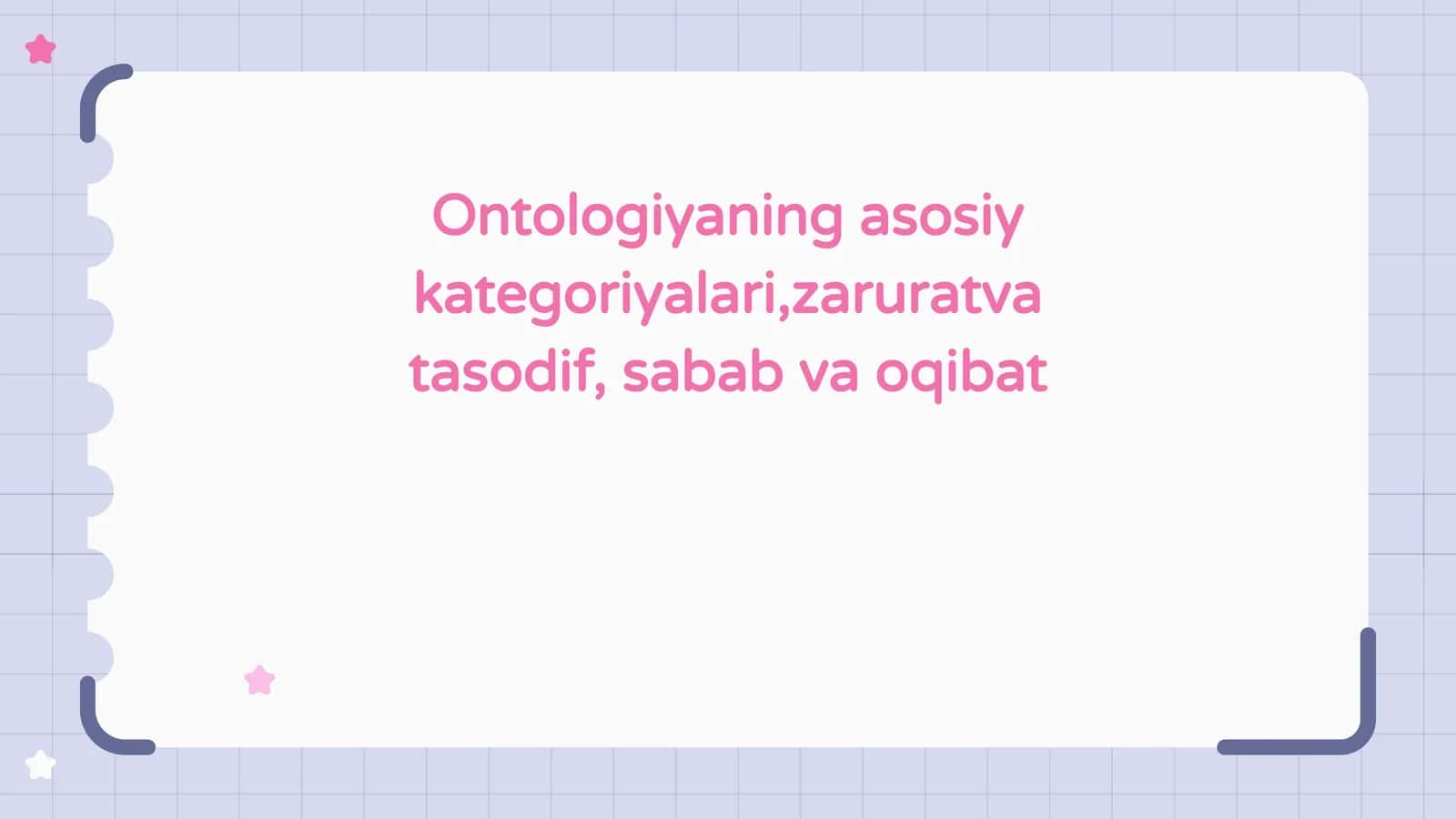 Ontologiyaning asosiy kategoriyalari,zaruratva tasodif, sabab va oqibat
