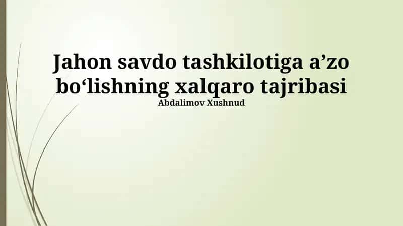Jahon Savdo Tashkilotiga qo‘shilishning xalqaro tajribasi