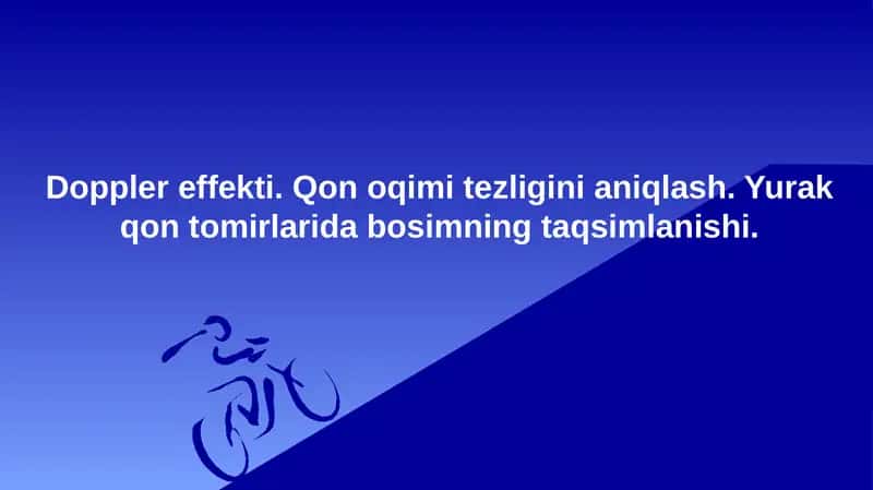 Doppler effekti. Qon oqimi tezligini aniqlash. Yurak qon tomirlarida bosimning taqsimlanishi.