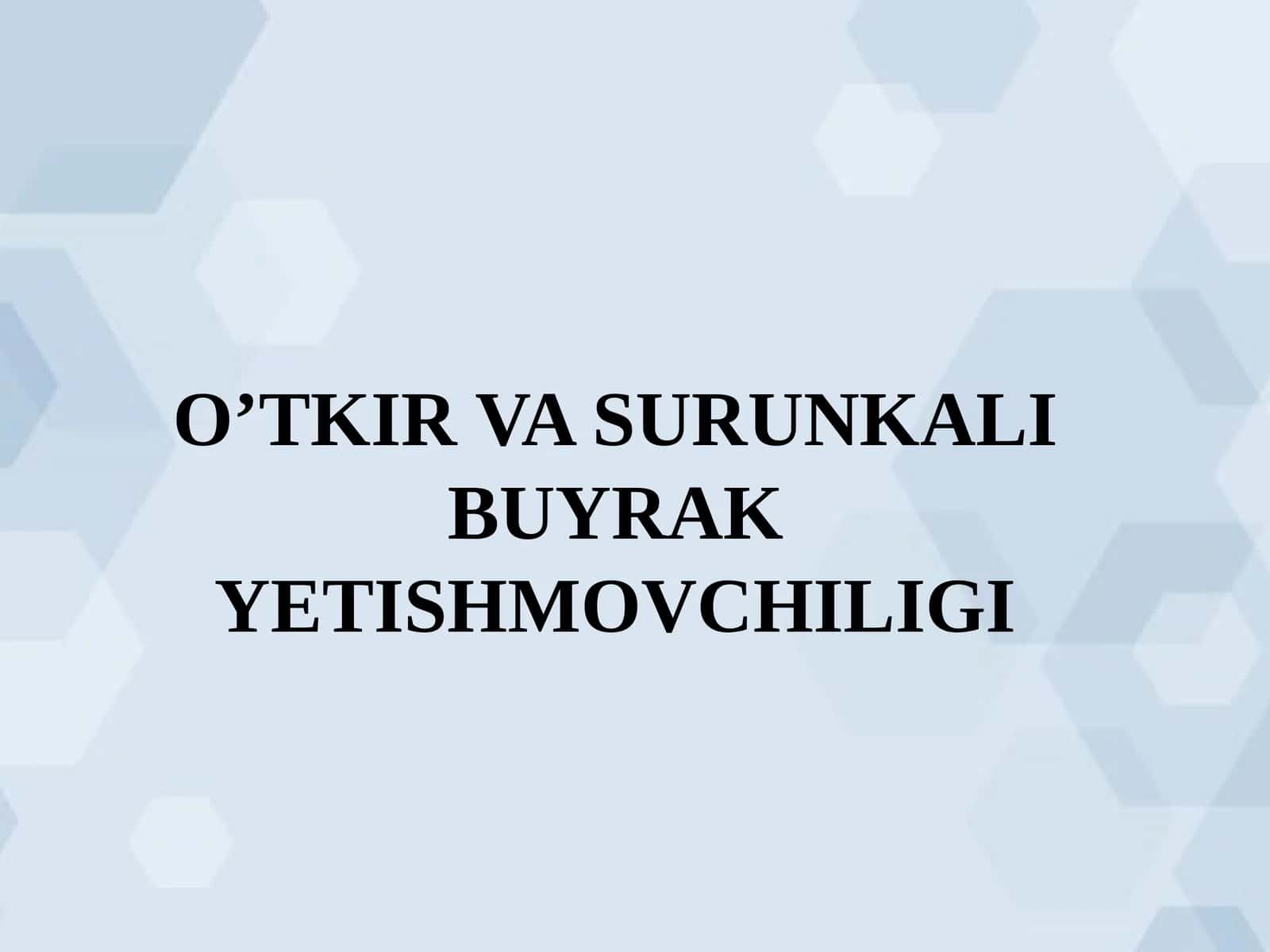 O’TKIR VA SURUNKALI BUYRAK YETISHMOVCHILIGI