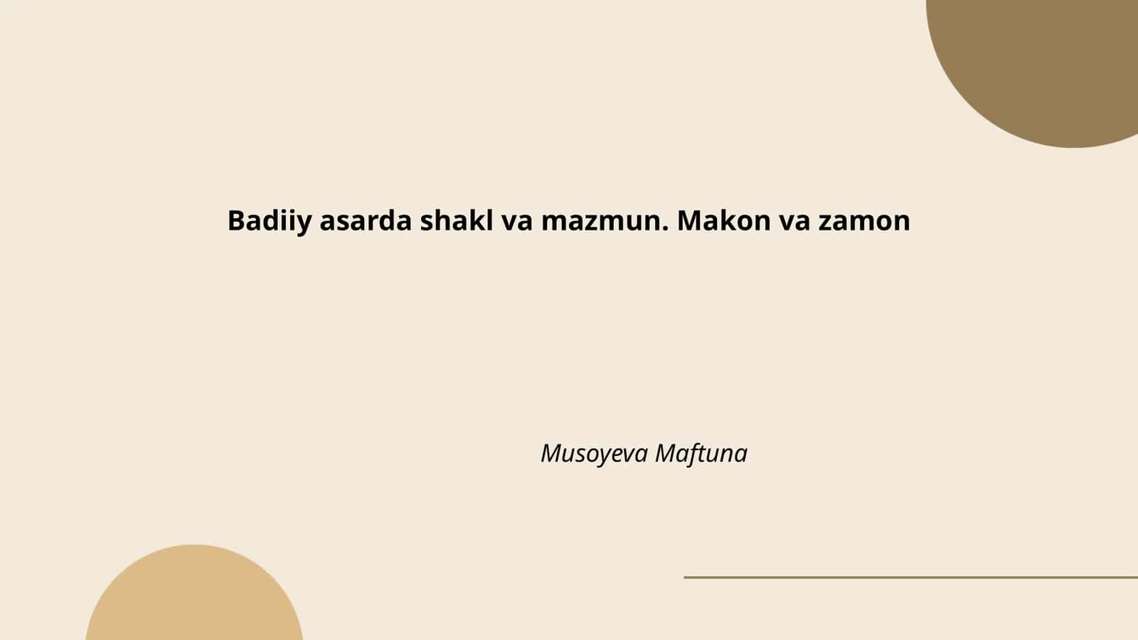 Badiiy asarda shakl va mazmun. Makon va zamon
