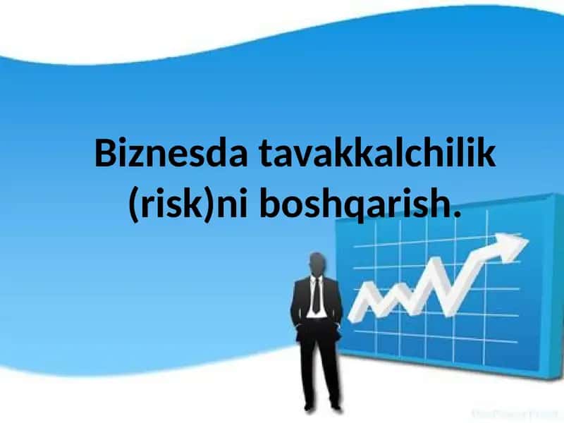 Tavakkalchilik tushunchasi, uni baholash va boshqarish usullari