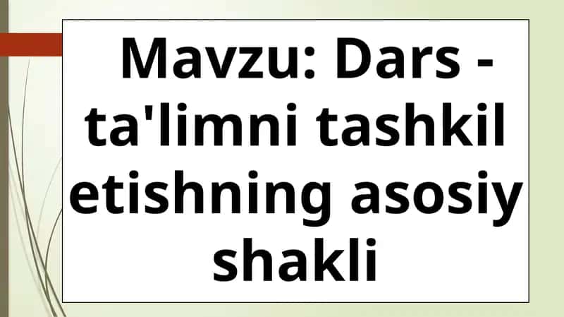 Dars-ta'limni tashkilotishning asosiy shakli