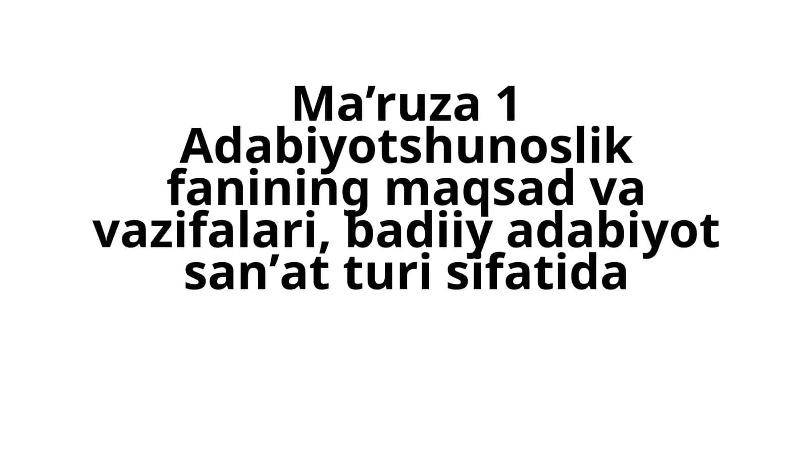 Adabiyotshunoslik fanining maqsad va vazifalari, badiiy adabiyot sanʼat turi sifatida