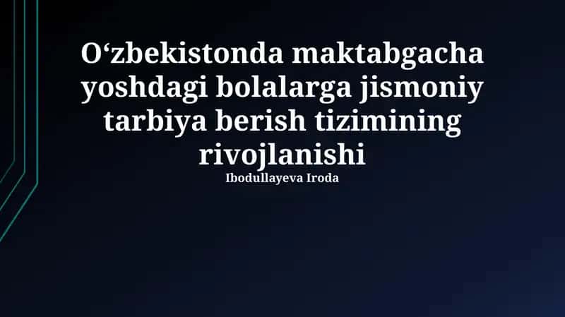 O'zbekistonda maktabgacha yoshdagi bolalarga jismoniy tarbiya berish tizimining rivojlanishi