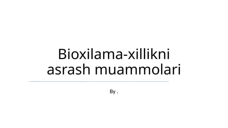 Bioxilama-xillikni asrash muammolari