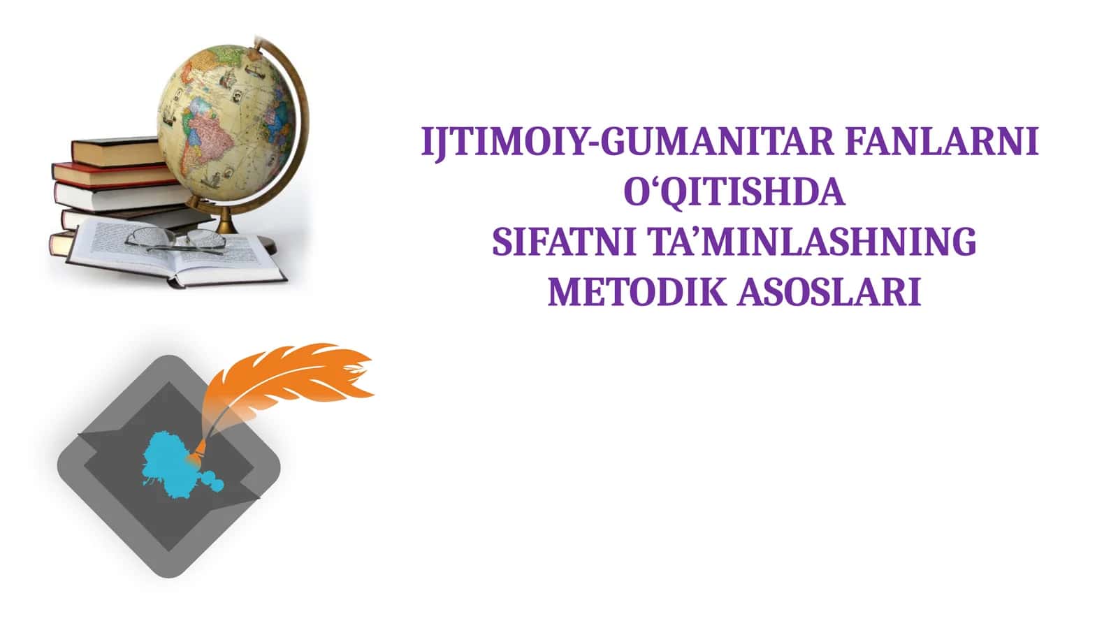 IJTIMOIY-GUMANITAR FANLARNI O‘QITISHDA SIFATNI TA’MINLASHNING METODIK ASOSLARI