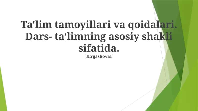 Ta'lim tamoyillari va qoidalari. Dars- ta'limning asosiy shakli sifatida