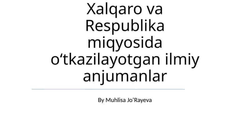Xalqaro va Respublika miqyosida oʻtkazilayotgan ilmiy anjumanlar