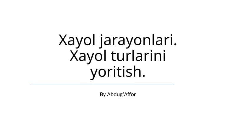 Xayol jarayonlari. Xayol turlarini yoritish