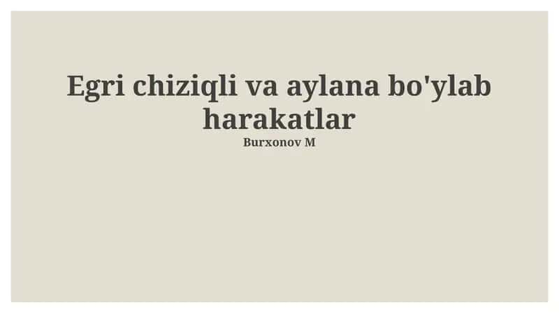 Egri chiziqli va aylana bo'ylab harakatlar
