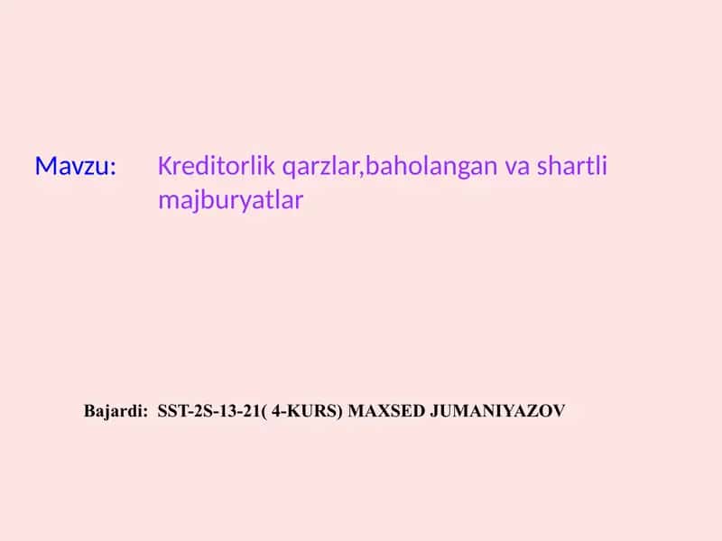 Kreditorlik qarzlar, baholangan va shartli majburyatlar