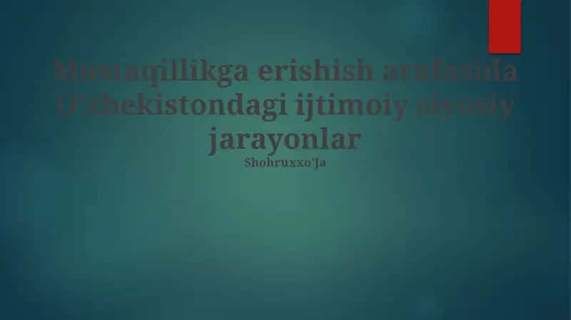 Mustaqillikga erishish arafasida O’zbekistondagi ijtimoiy siyosiy jarayonlar