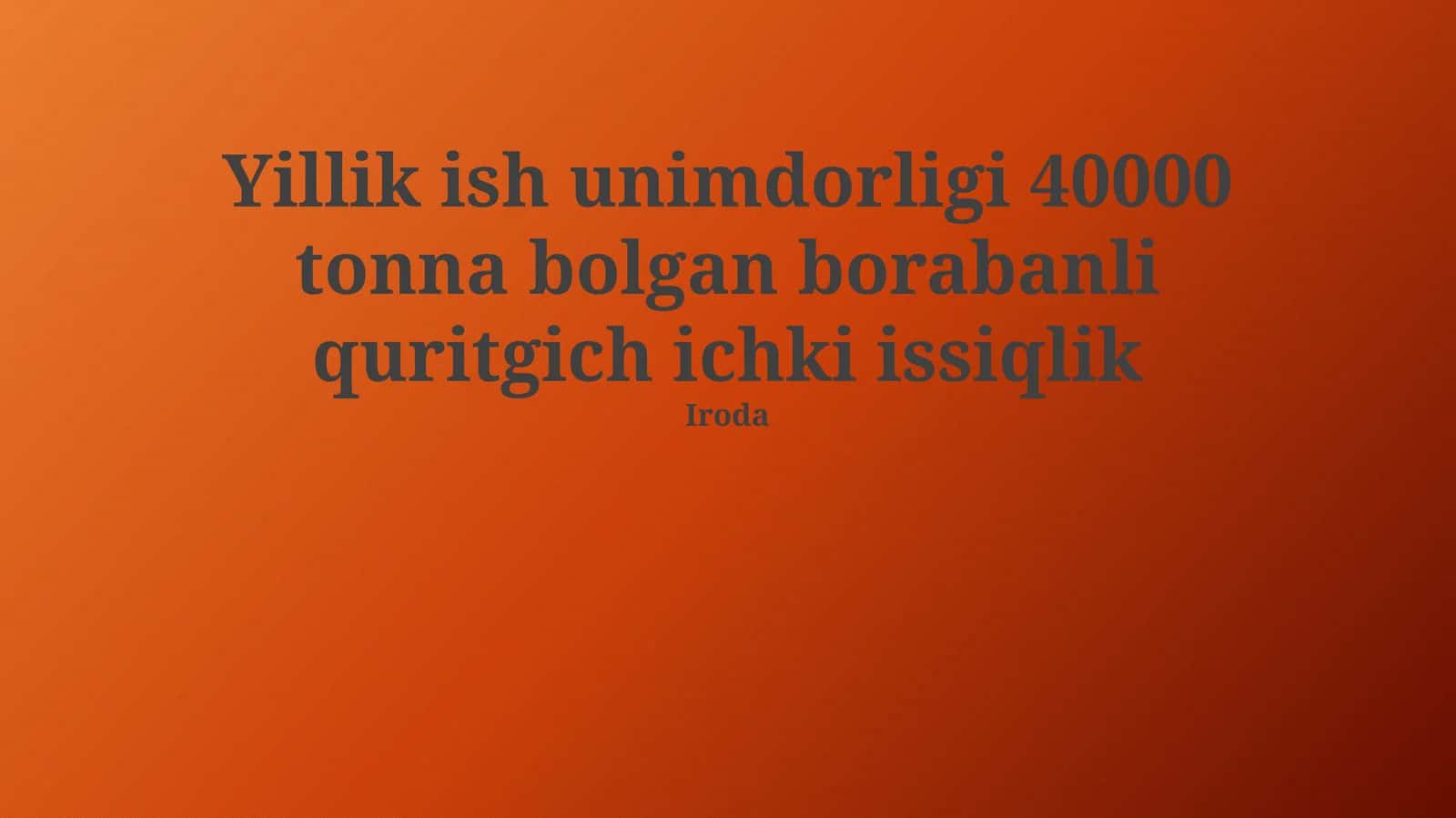 Yillik ish unimdorligi 40000 tonna bolgan borabanli quritgich ichki issiqlik