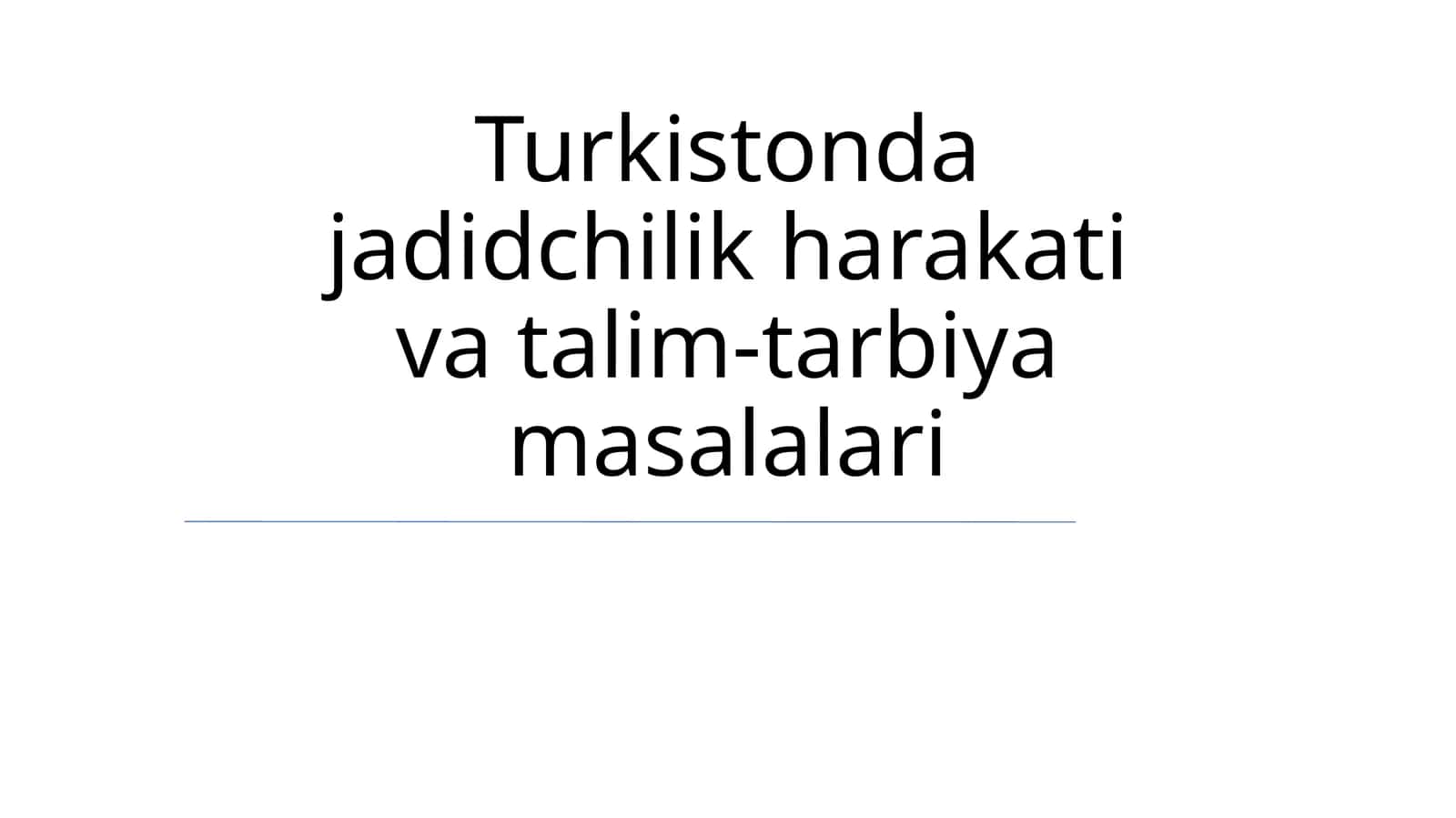 Turkistonda jadidchilik harakati va talim-tarbiya masalalari