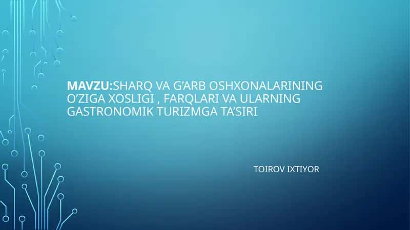 Sharq va G’arb oshxonalarining o’ziga xosligi, farqlari va ularning gastronomik turizmga ta’siri
