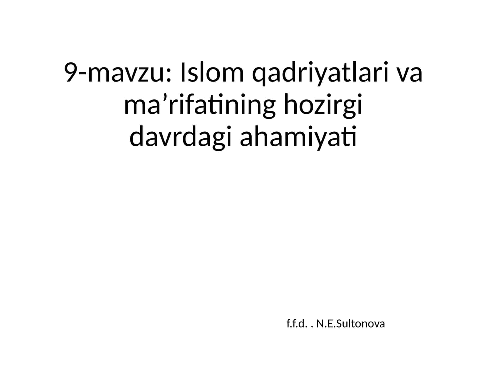 Islom qadriyatlari va ma’rifatining hozirgidavrdagi ahamiyati
