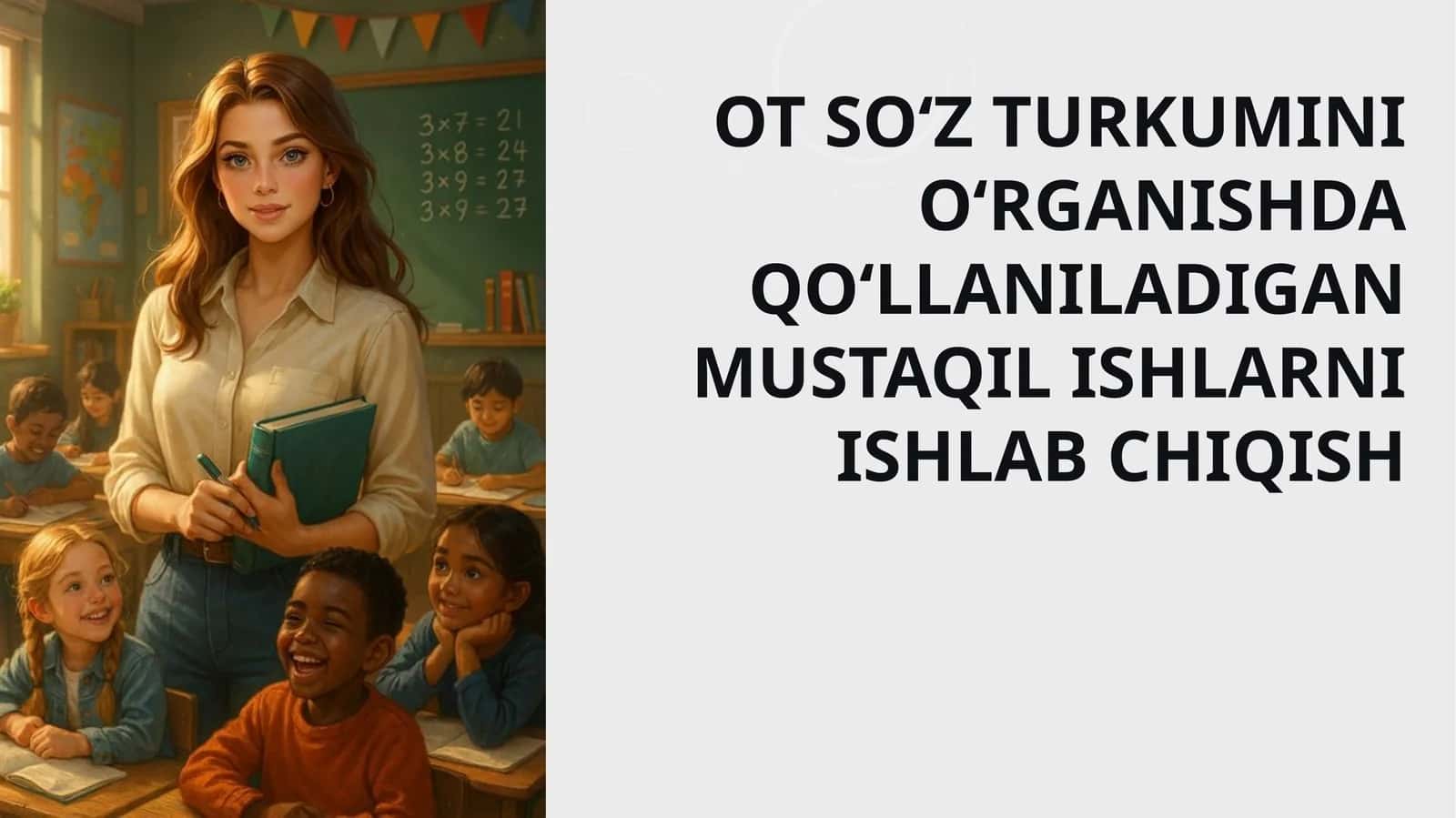 Ot so‘z turkumini o‘rganishda qo‘llaniladigan mustaqil ishlarni ishlabc hiqish