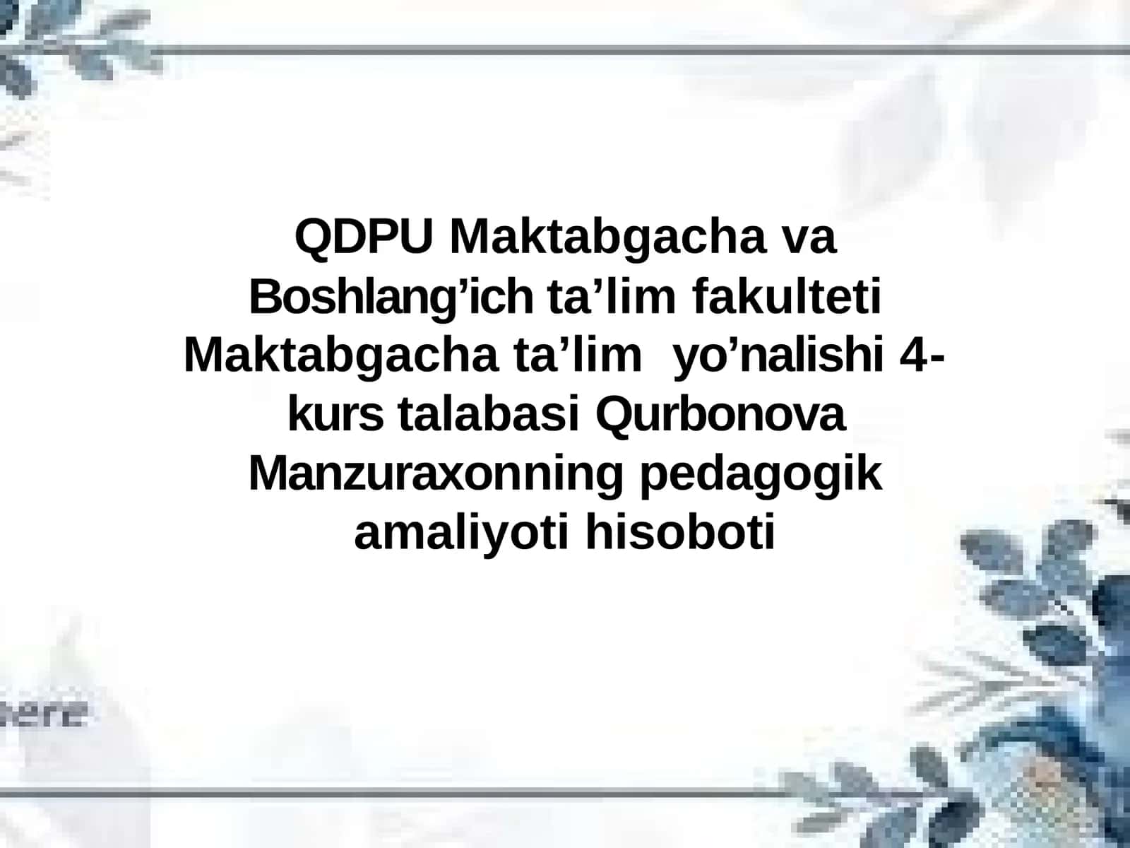 Maktabgacha ta'lim yo'nalishi 4-kurs talabasi Qurbonova Manzuraxonning pedagogika amaliyoti hisoboti