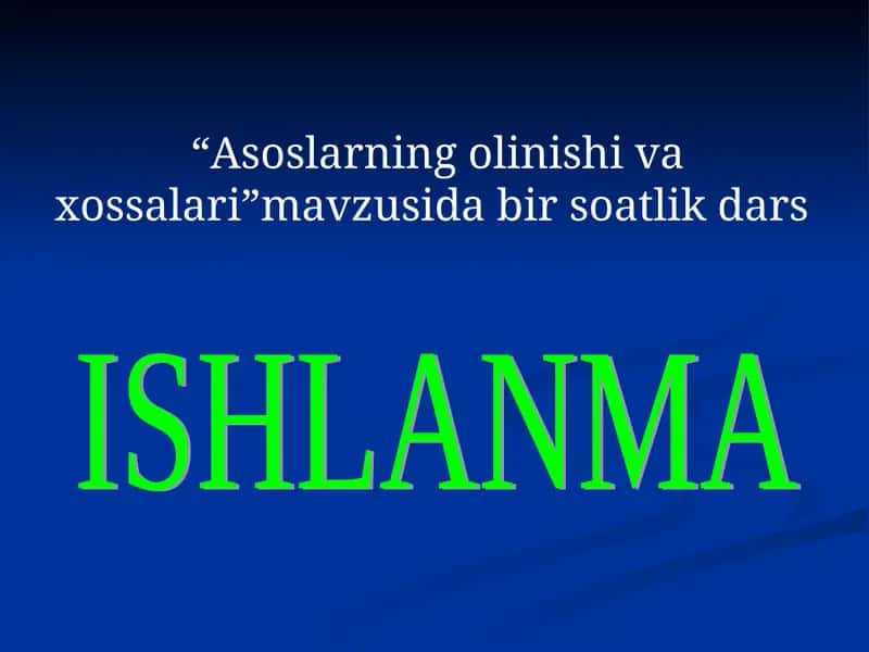 Asoslarning olinishi va xossalari