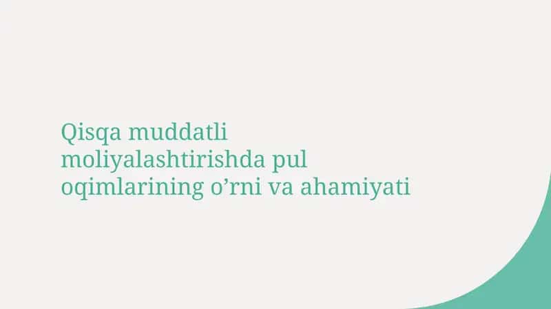 Qisqa muddatli moliyalashtirishda pul oqimlarining o’rni va ahamiyati