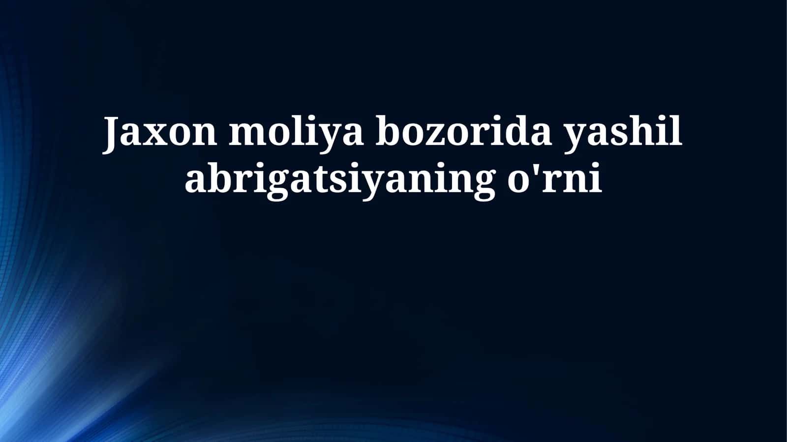 Jaxon moliya bozorida yashil abrigatsiyaning o'rni
