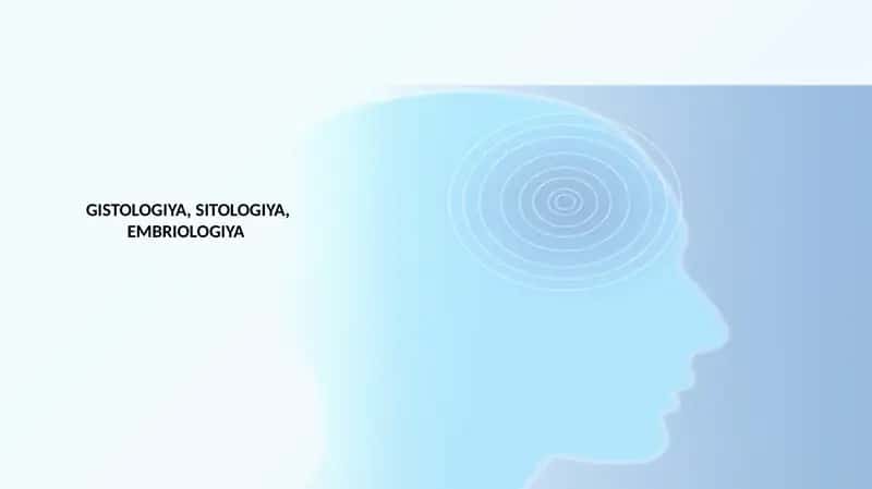 GISTOLOGIYA, SITOLOGIYA, EMBRIOLOGIYA