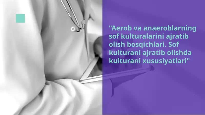 Aerob va anaeroblarning sof kulturalarini ajratib olish bosqichlari. Sof kulturani ajratib olishda kulturani xususiyatlari