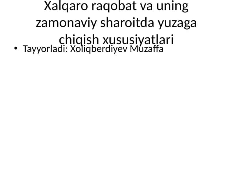 Xalqaro raqobat va uning zamonaviy sharoitda yuzaga chiqish xususiyatlari