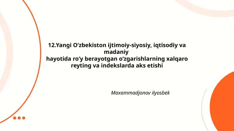 Yangi O‘zbekiston ijtimoiy-siyosiy, iqtisodiy va madaniy hayotida ro‘y berayotgan o‘zgarishlarning xalqaro reyting va indekslarda aks etishi