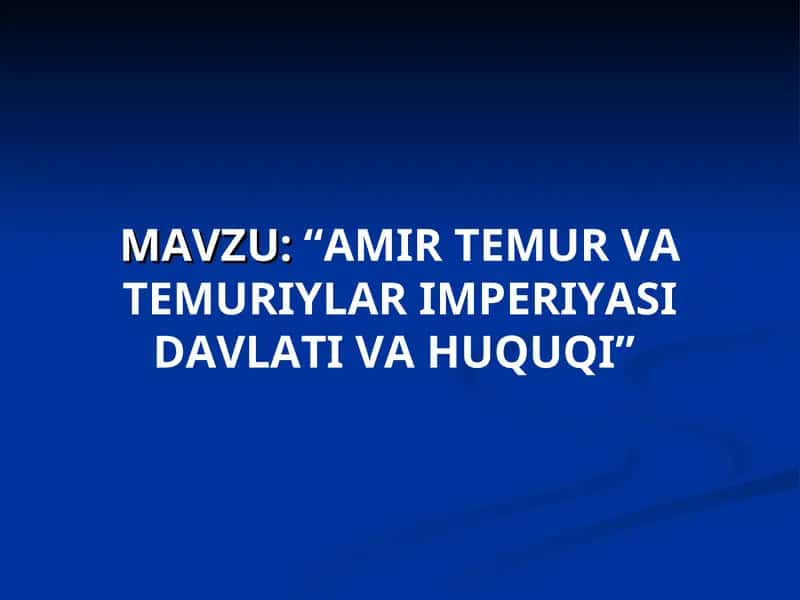 Amir Temur va Temuriylar imperiyasi davlati va huquqi