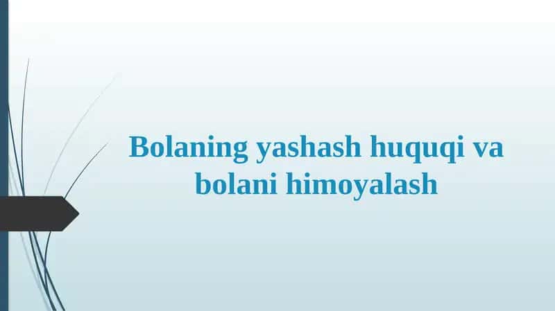 Bolaning yashash huquqi va bolani himoyalash