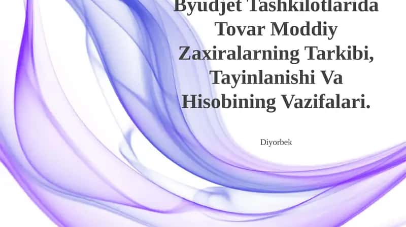 Byudjet Tashkilotlarida Tovar Moddiy Zaxiralarning Tarkibi, Tayinlanishi Va Hisobining Vazifalari