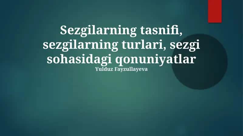 Sezgilarning tasnifi, sezgilarning turlari, sezgi sohasidagi qonuniyatlar