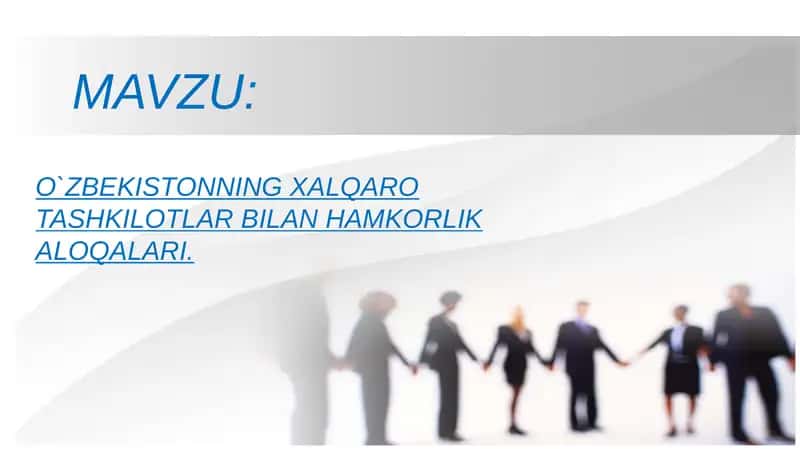 O`ZBEKISTONNING XALQARO TASHKILOTLAR BILAN HAMKORLIK ALOQALARI